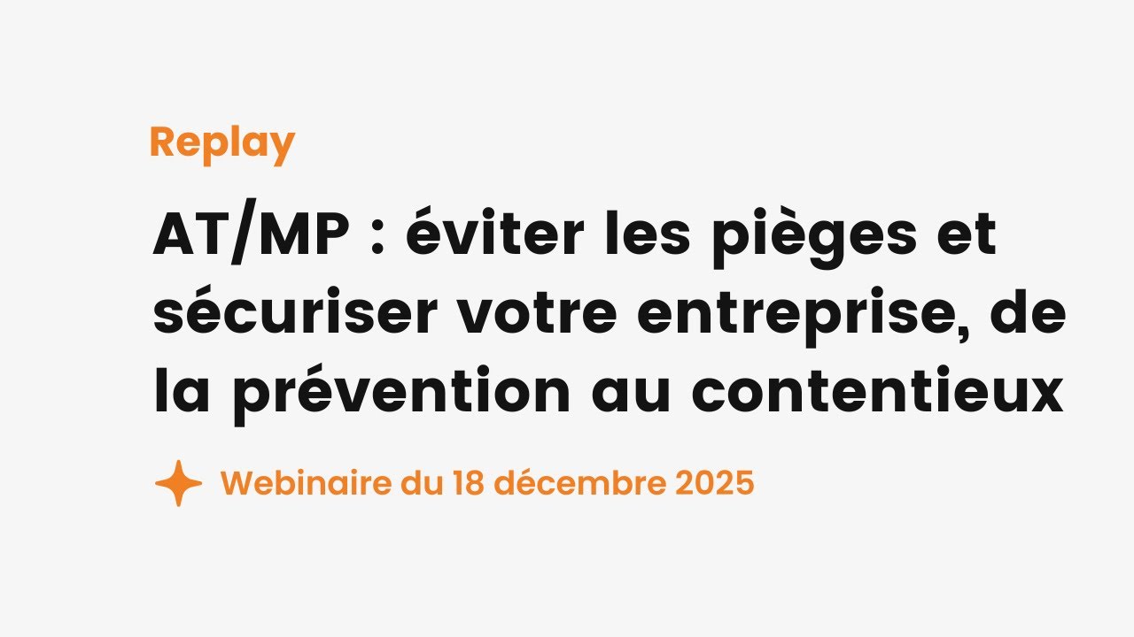 [Webinaire] AT/MP : éviter les pièges et sécuriser votre entreprise, de la prévention au contentieux