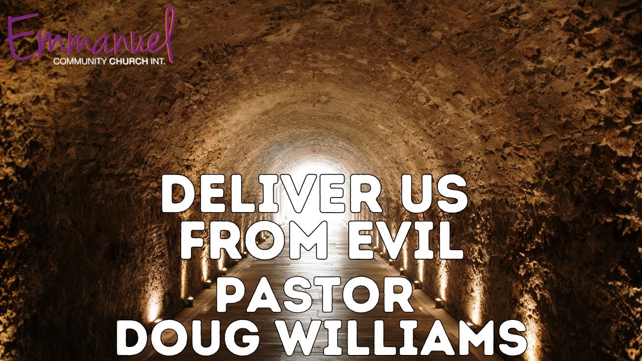 Deliver us from evil | Pastor Doug Williams