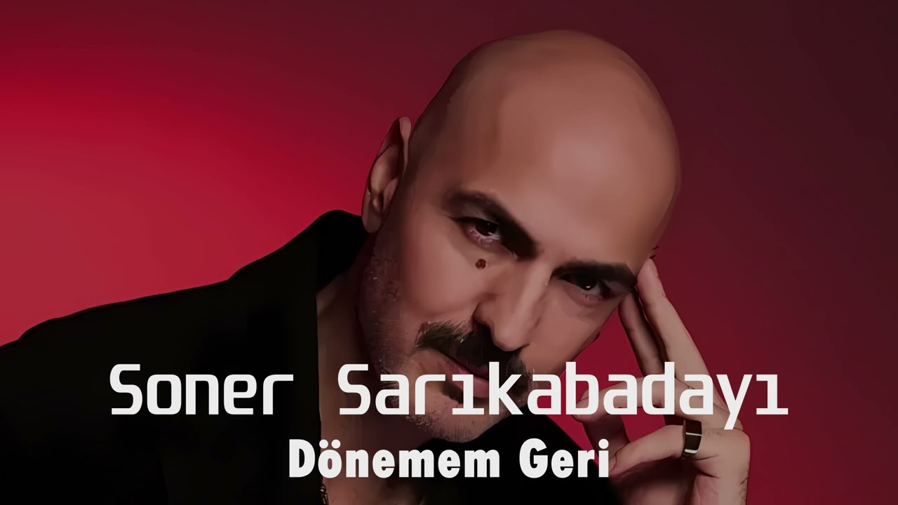 Soner Sarıkabadayı - D&ouml;nemem Ona (Burak Yılmaz Remix)