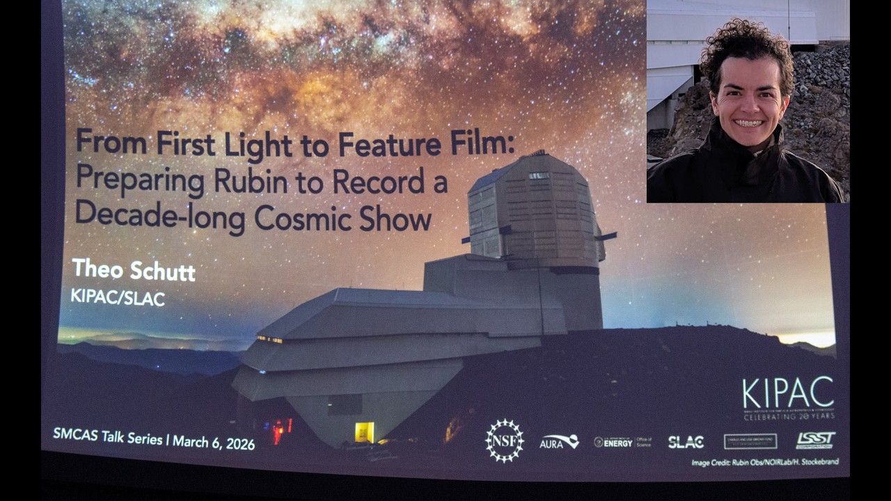 Theo Schutt: Preparing the Vera Rubin Observatory to Record a Decade-long Cosmic Show. March 6 2026