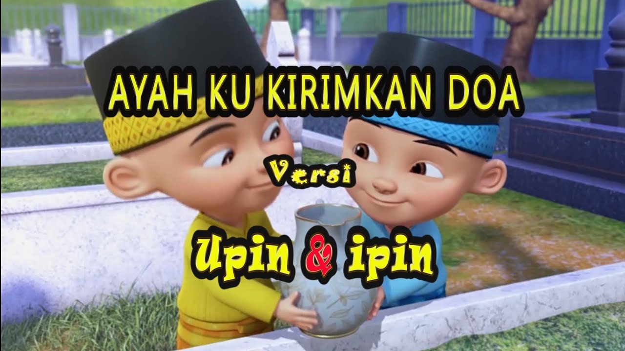 AYAH KU KIRIMKAN DOA Versi UPIN IPIN(Leonies)