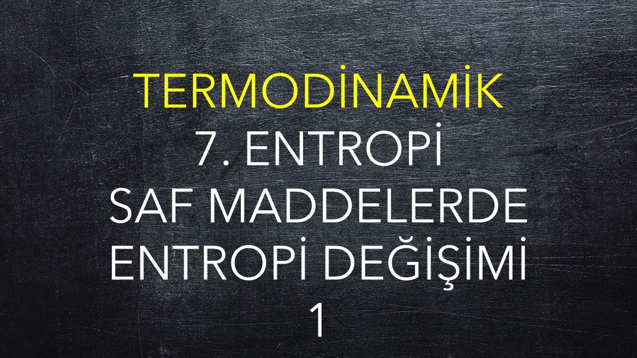 Termodinamik, 7.Entropi, Saf Maddelerde Entropi Değişimi
