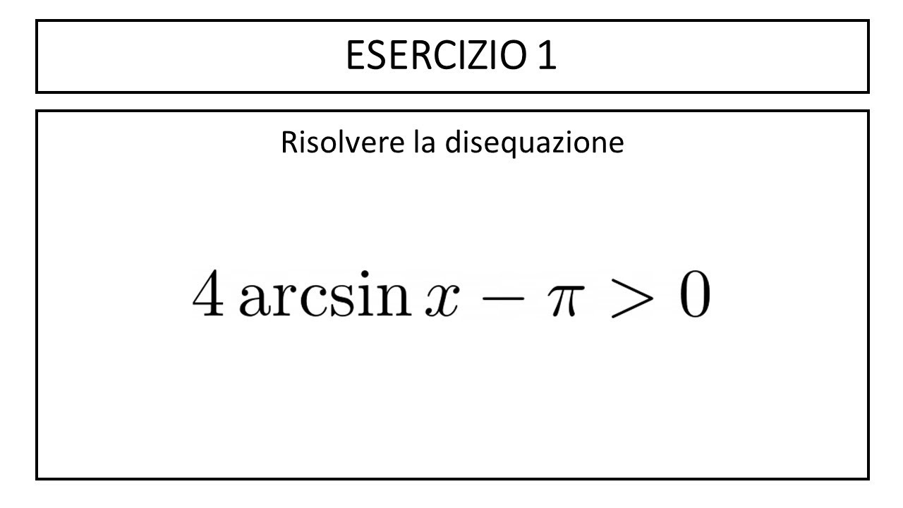 Disequazioni con funzioni goniometriche inverse - Esercizio #1
