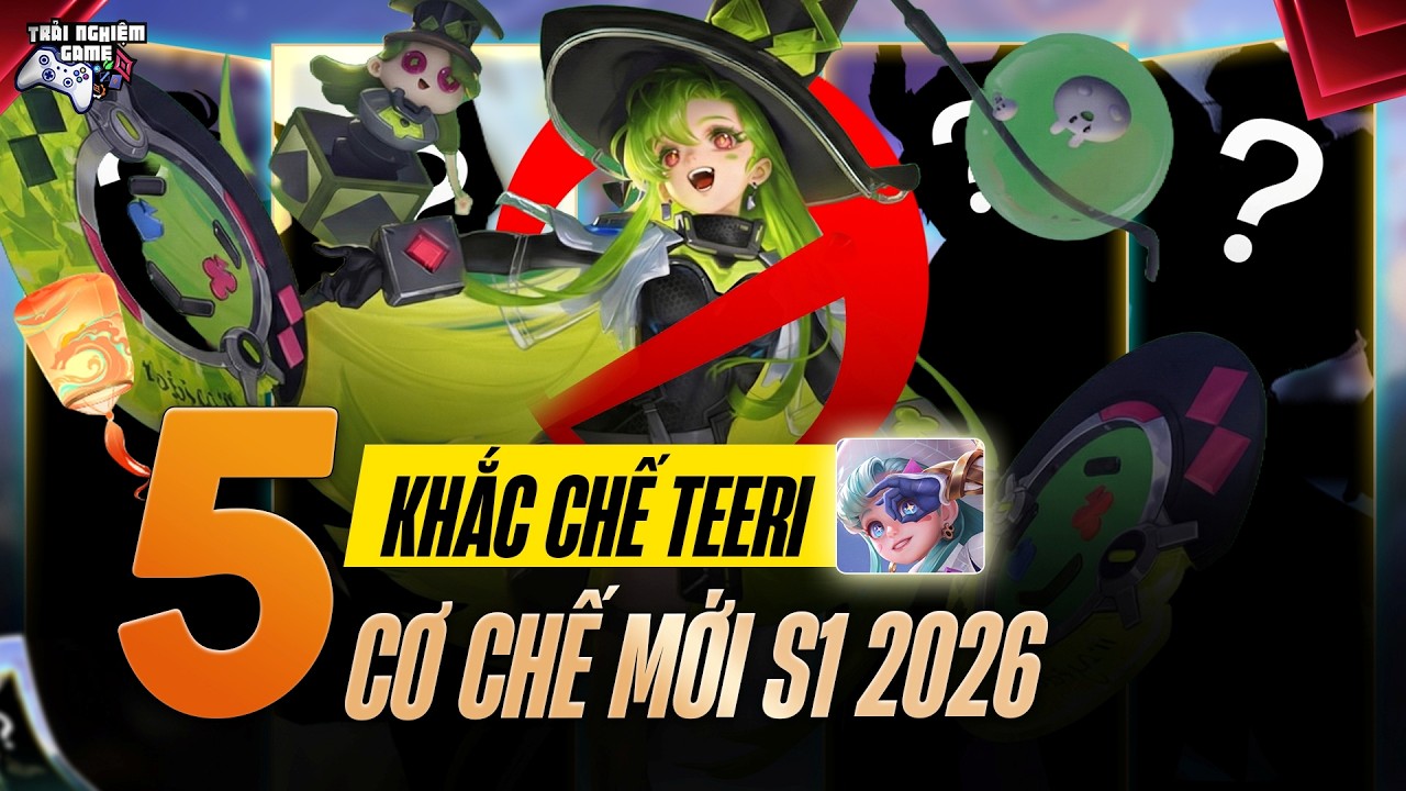 Liên Quân Top 5 Tướng Khắc Chế Teeri, Cơ Chế Mới Mùa S1 2026