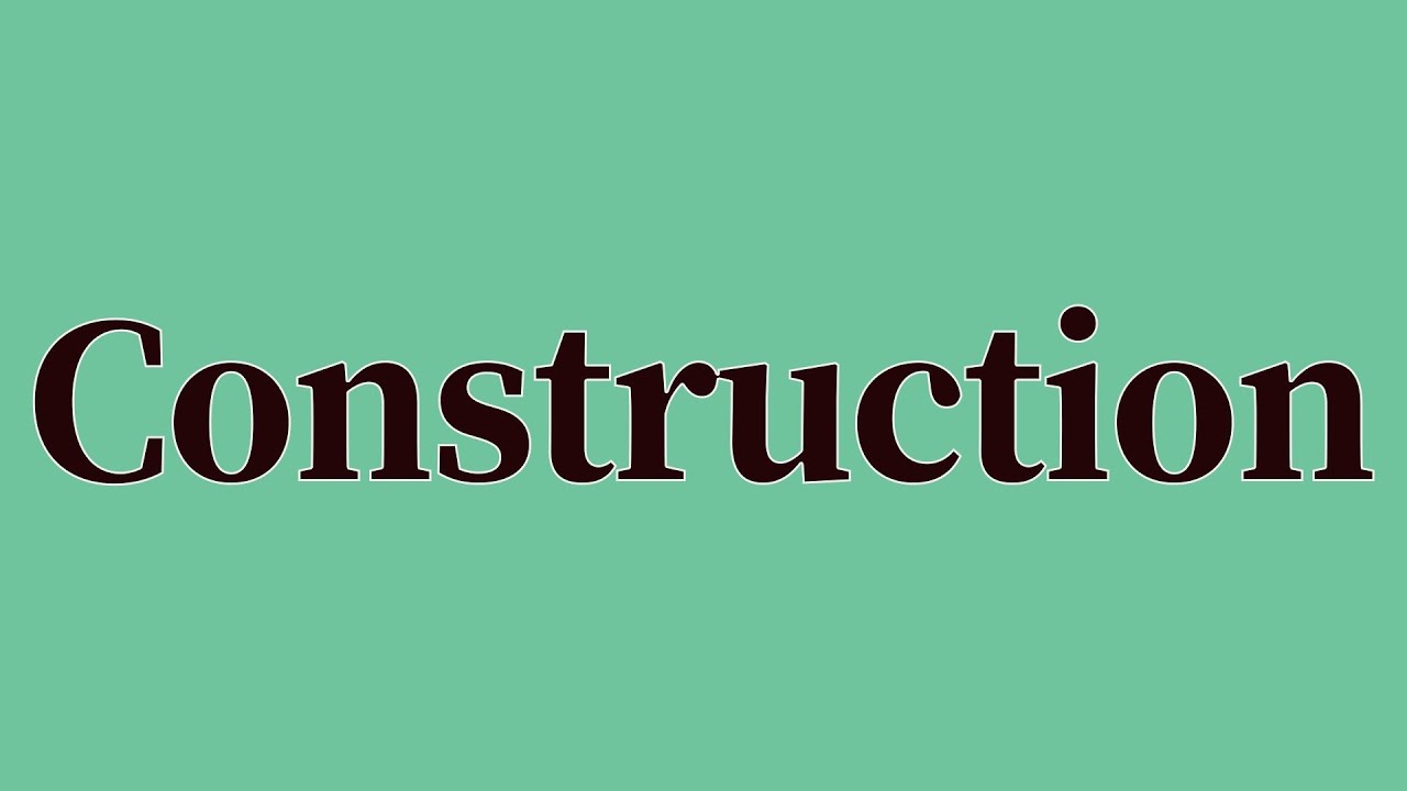 Construction Pronunciation and Meaning