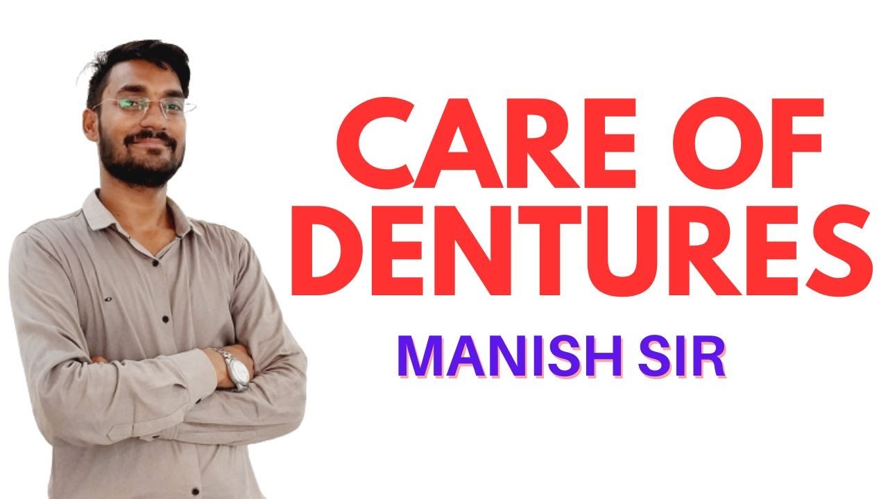 Care of Dentures II B Sc Nursing 1st Year II Foundations of Nursing II Manish Sir II