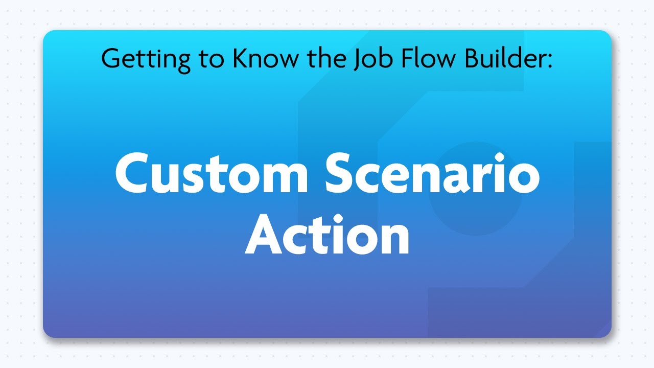 Custom Scenario Action | Job Flow Builder
