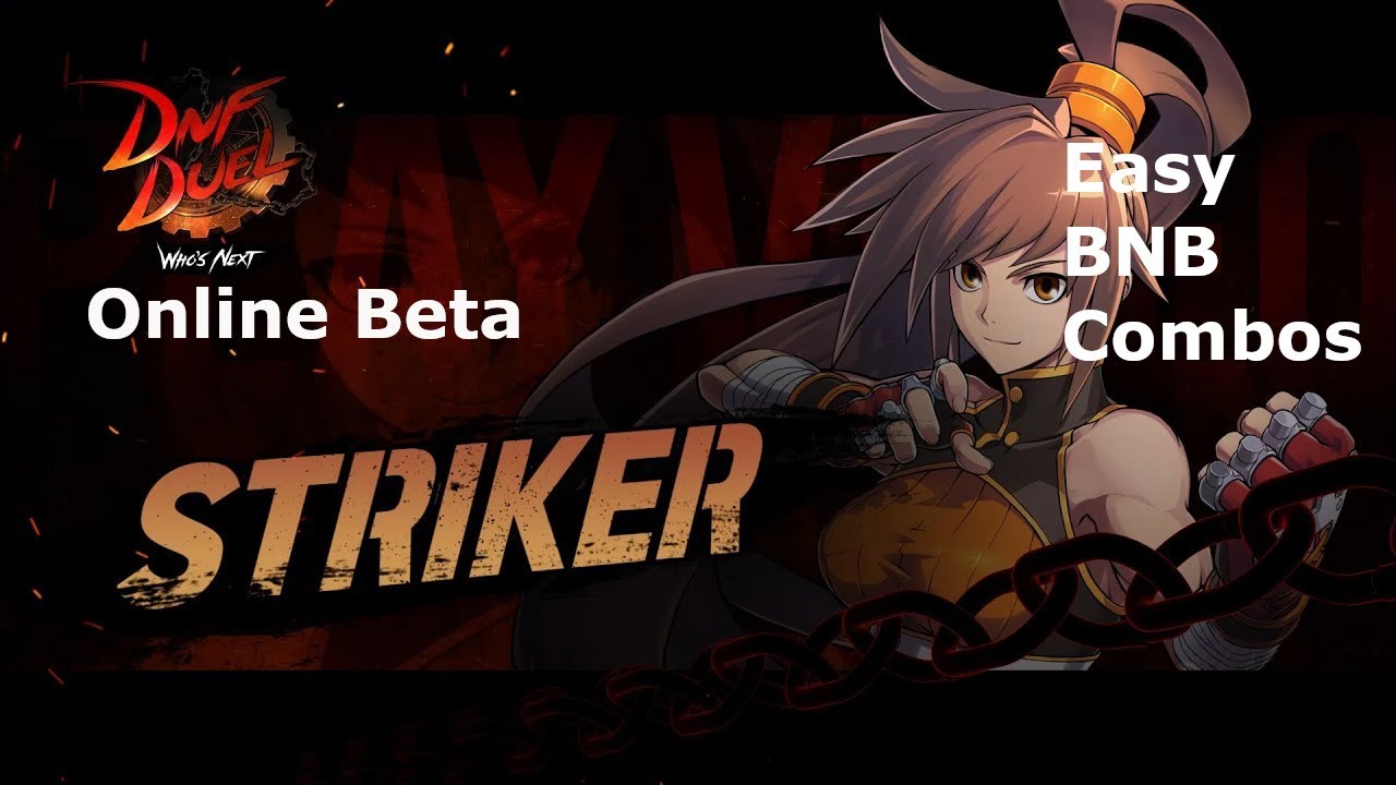 DNF Duel Striker Easy BNB Combos