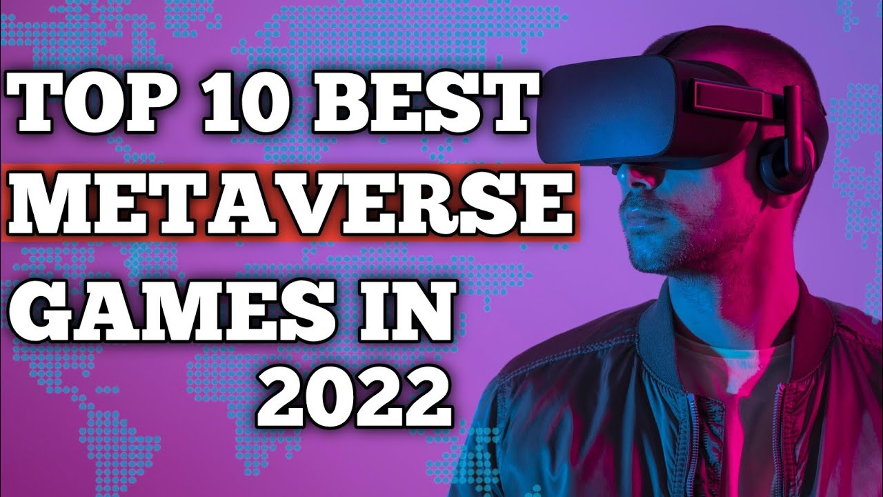 Top 10 Best Metaverse Games In 2022 | Most Popular Metaverse Games