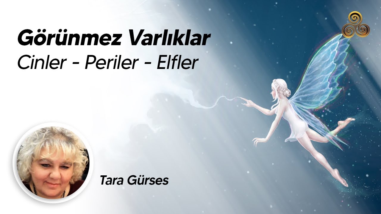 G&Ouml;R&Uuml;NMEZ VARLIKLAR / CİNLER - PERİLER - ELFLER / Tara G&uuml;rses