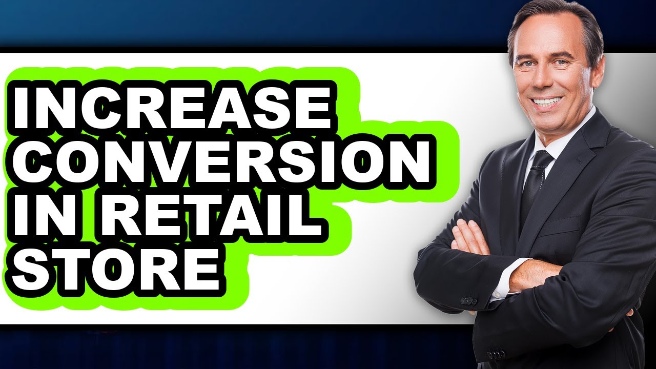 How to Increase Conversion in Retail Store (easy Method)