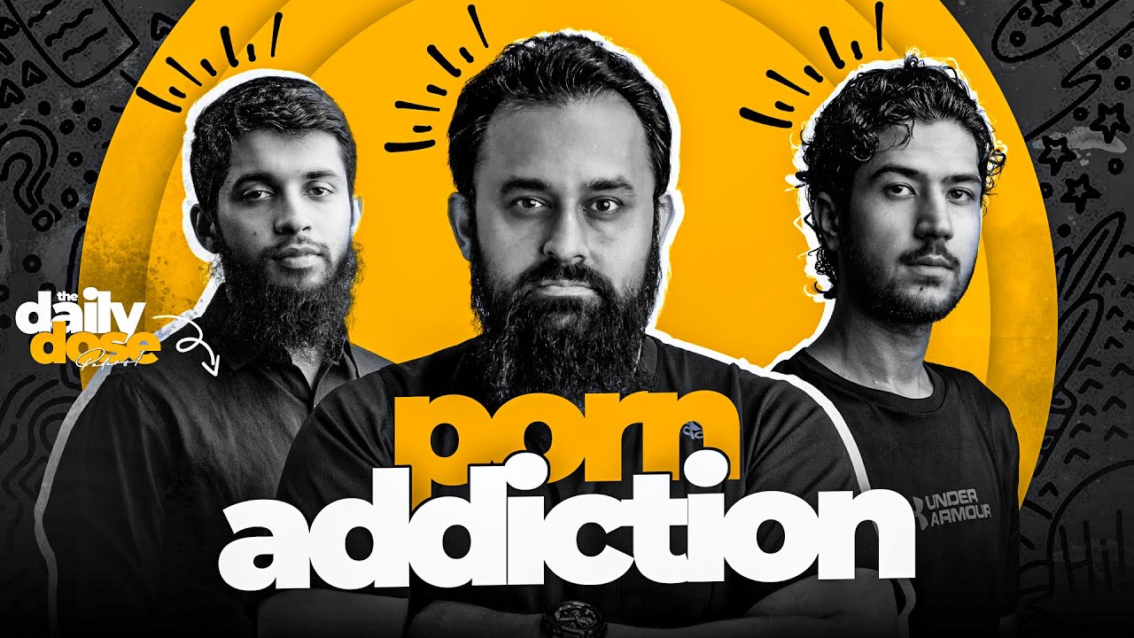 Porn Addiction | The Daily Dose - EP. 8 | Wajihuddin feat. Haider Kaiser Satti & Zarain Shahwani