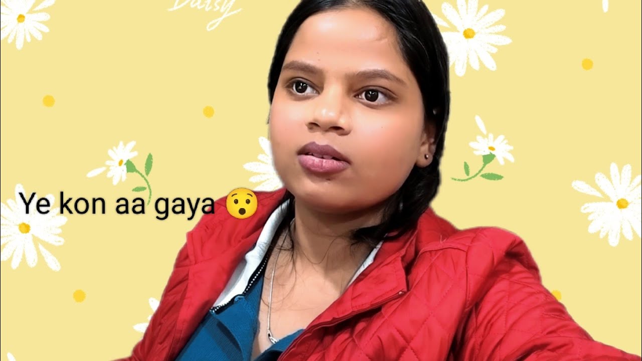  Ye kon aa gaya 😯#dailyvlog 
