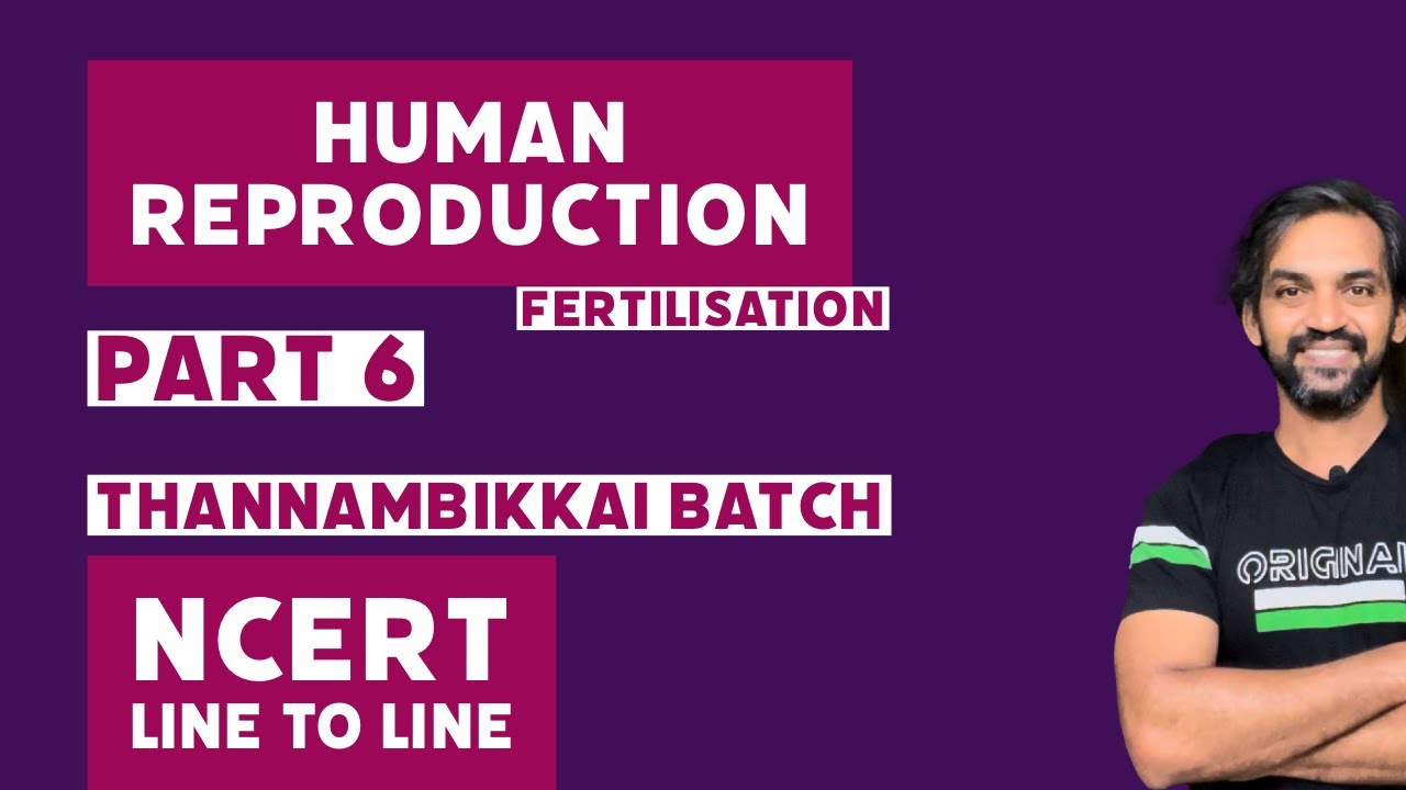 Human Reproduction | Part 6 | NCERT Line to Line | Thannambikkai Batch