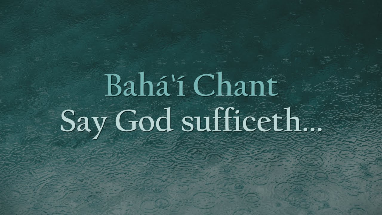Bahá'í Meditative Chant: Say God Sufficeth