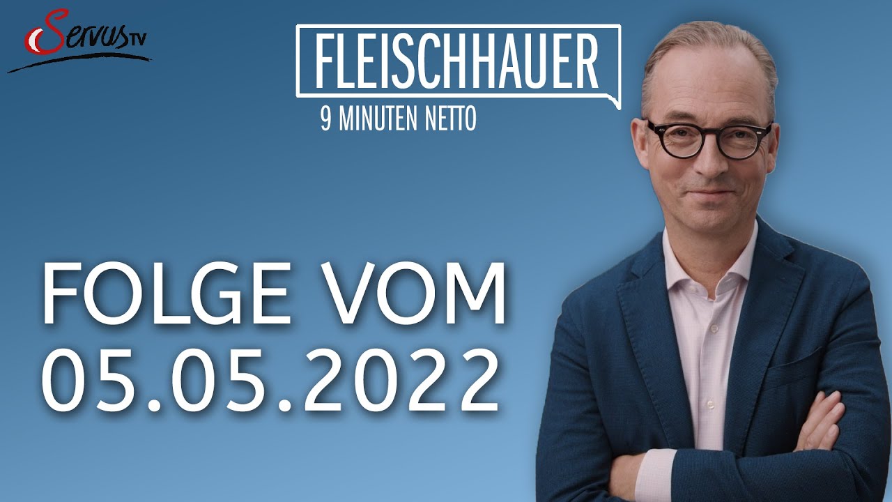 Fleischhauer &ndash; 9 Minuten netto 05.05.2022