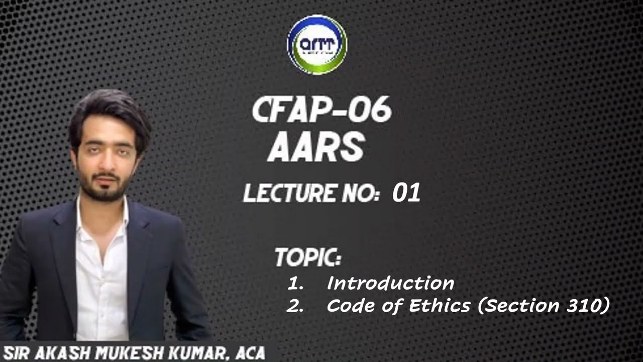 1st Class of CFAP-6 (AARS) (Topic: Introduction + Code of Ethics) by Sir Akash Kumar