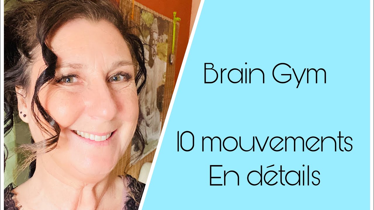 Brain Gym : 10 mouvements de Brain gym ainsi que les explications & leurs bienfaits.