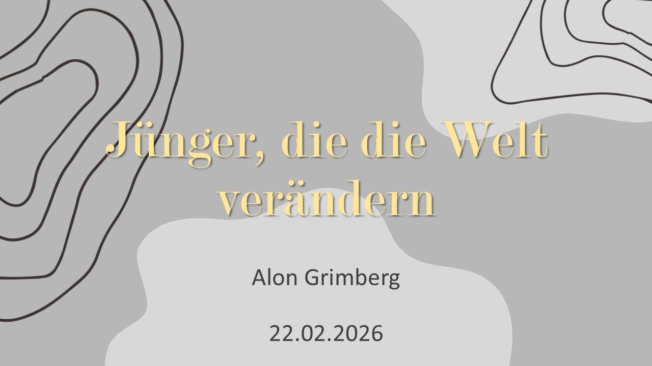 Jünger, Die die Welt verändern | Predigt | Alon Grimberg | 22.02.2026