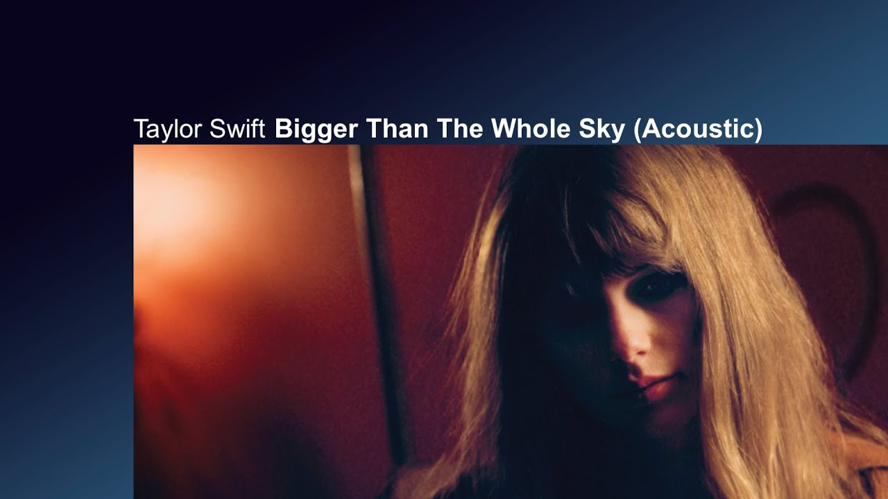 Taylor Swift - Bigger Than The Whole Sky (Acoustic)
