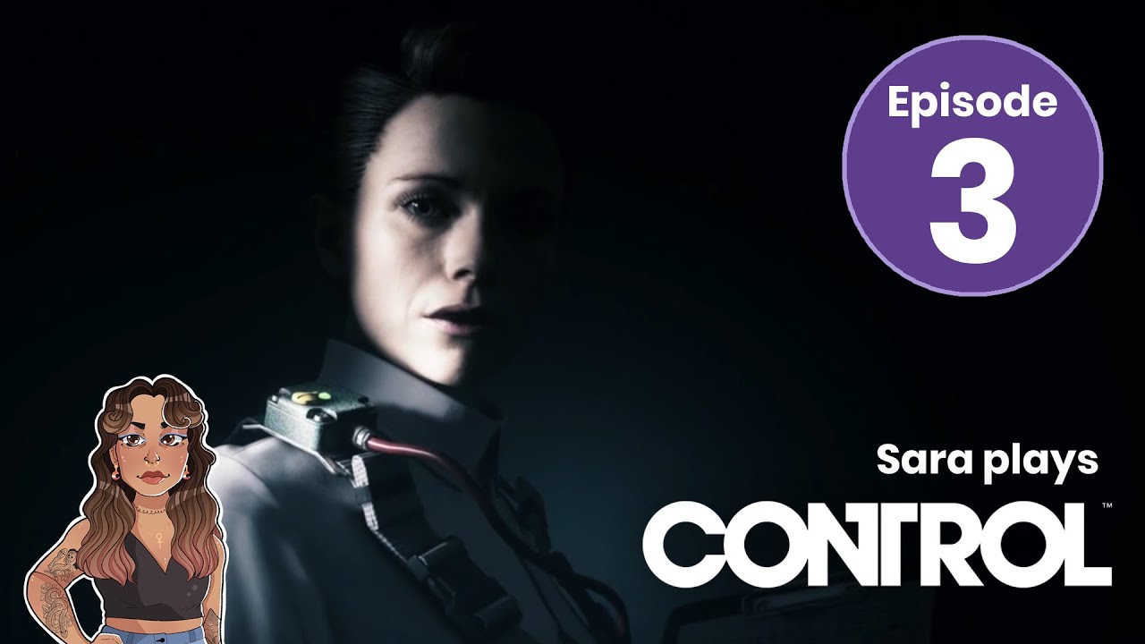 Problematic Yuri | Sara plays Control | Episode 3