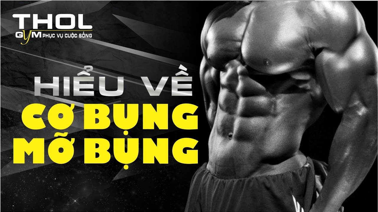 Hiểu cơ bụng, trai gym không 6 múi thất bại đời tập tạ?