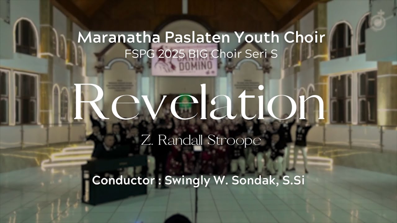 Revelation - Z. Randall Stroope | Maranatha Paslaten Youth Choir - FSPG 2025 Big Choir Seri S