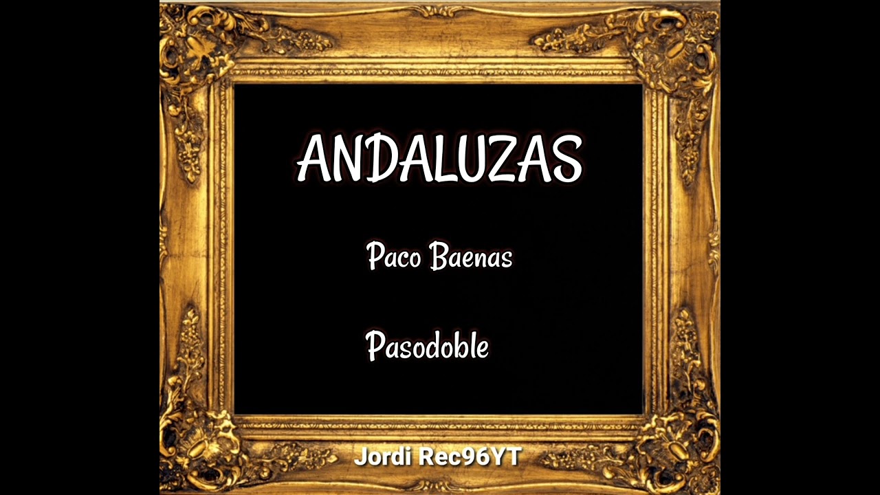 ANDALUZAS(Pasodoble de Paco Baenas)