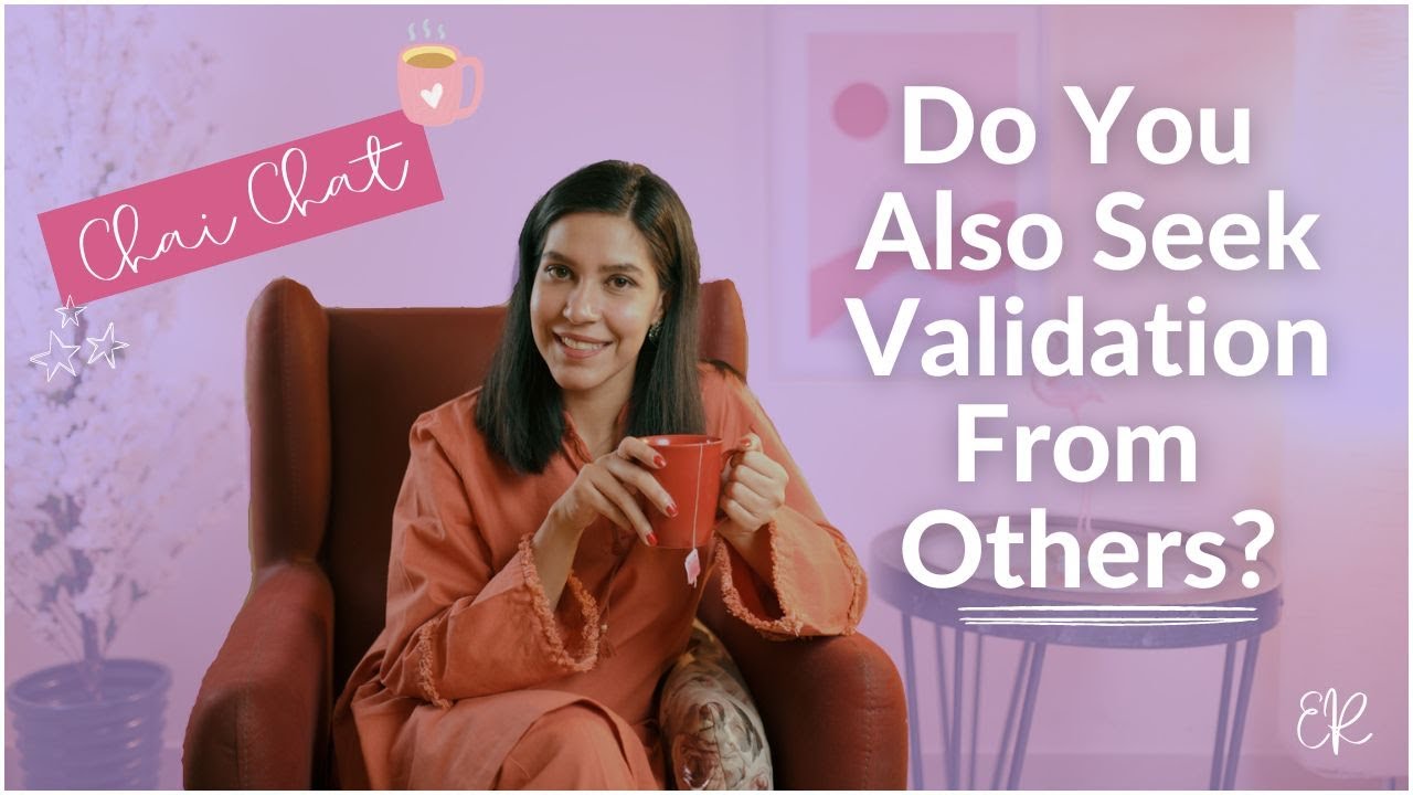 Why Women Seek Validation & How To Stop It | Chai Chat