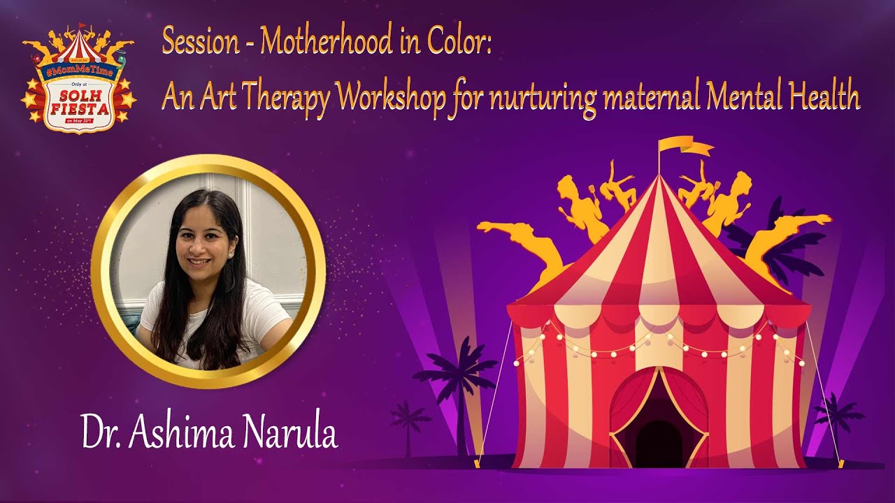 Solh Fiesta | Session 2 | Motherhood in Color: An Art Therapy for Nurturing Maternal Mental Health
