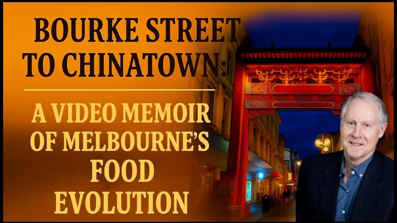 Bourke Street to Chinatown: A Video Memoir of Melbourne&rsquo;s Food Evolution