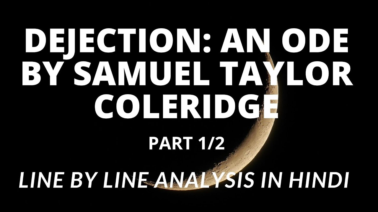 Dejection An Ode BY SAMUEL TAYLOR COLERIDGE Part 1/2 |Line by Line explained in Hindi