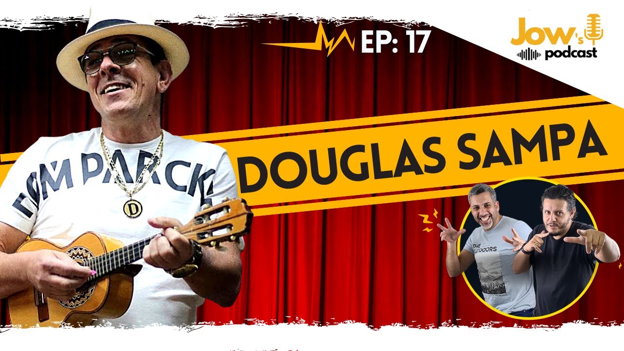 DOUGLAS SAMPA - SAMBA E PAGODE - JOWS PODCAST #017
