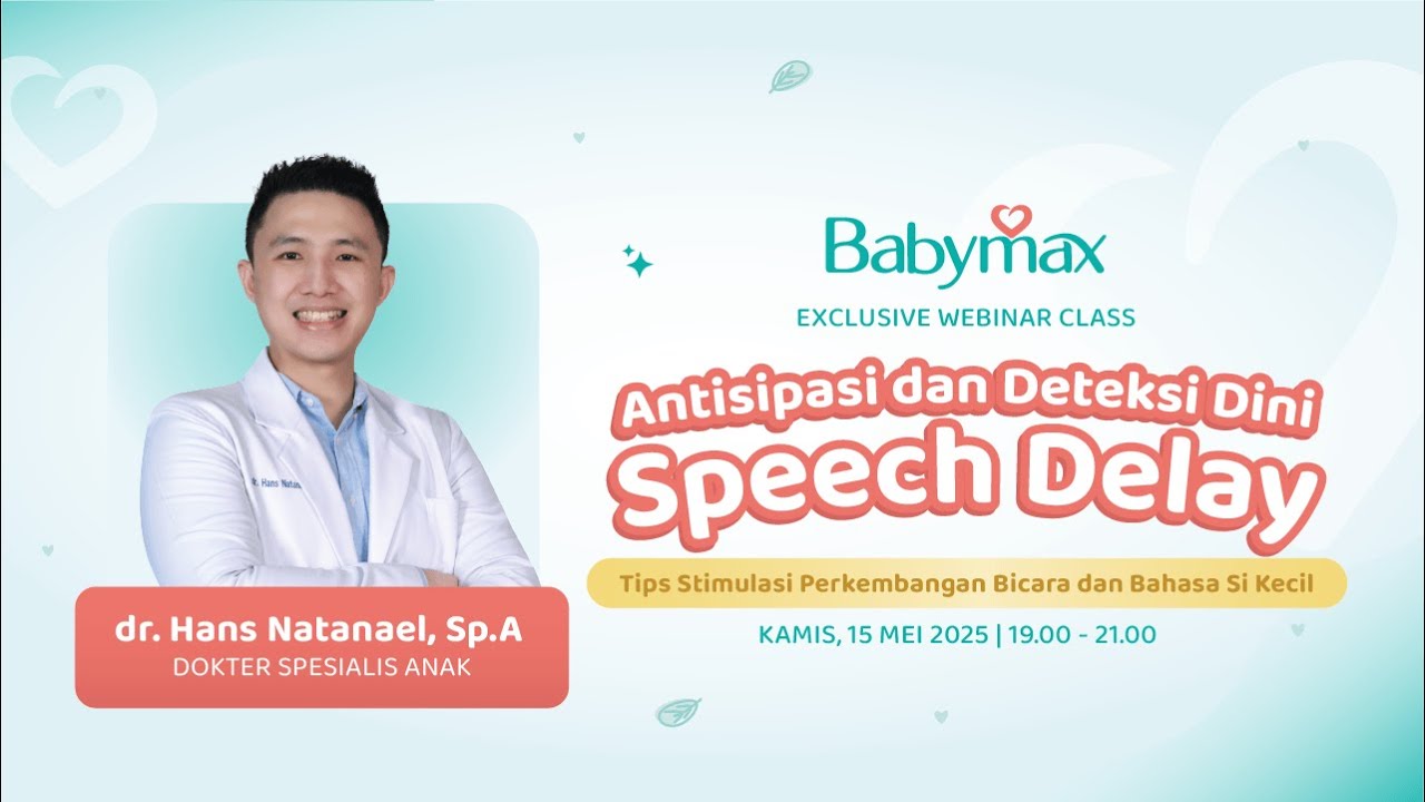 [BABYMAX WEBINAR] Antisipasi & Deteksi Dini Speech Delay: Tips Stimulasi Perkembangan Bicara&Bahasa