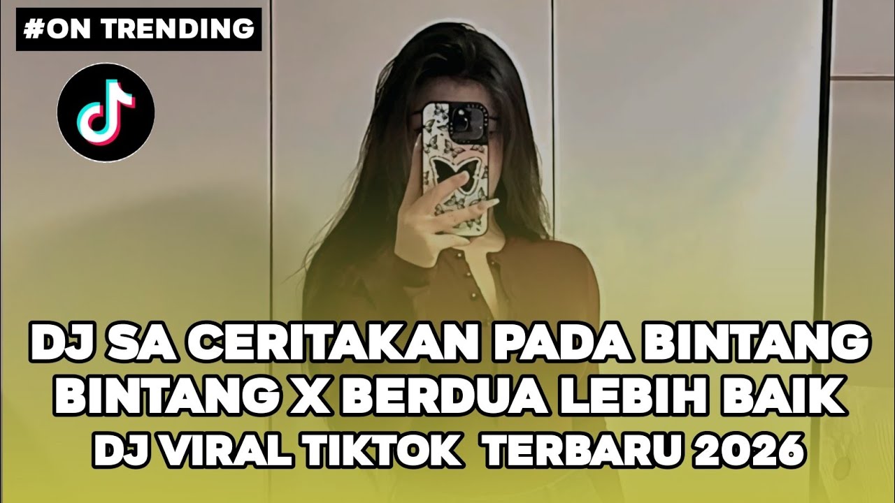 DJ SA CERITAKAN PADA BINTANG BINTANG X DJ BERDUA LEBIH BAIK | DJ VIRAL TIKTOK TERBARU 2026