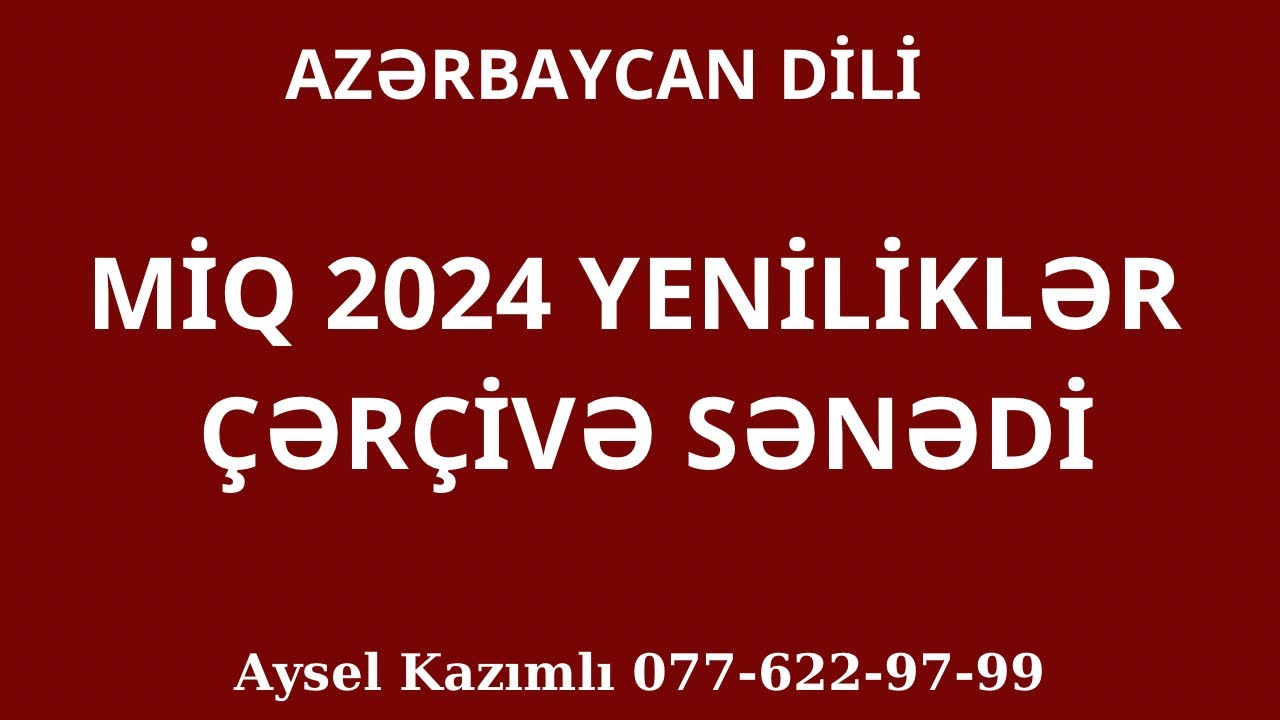 AZƏRBAYCAN DİLİ | MİQ 2024 ÇƏRÇİVƏ SƏNƏDİ | AYSEL KAZIMLI