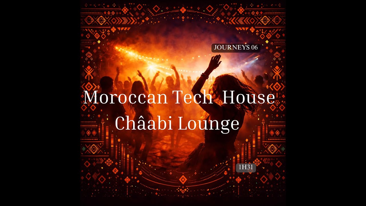 Atlas Nomad Journeys 06 Moroccan Ch&acirc;abi Lounge House Mix 1h31