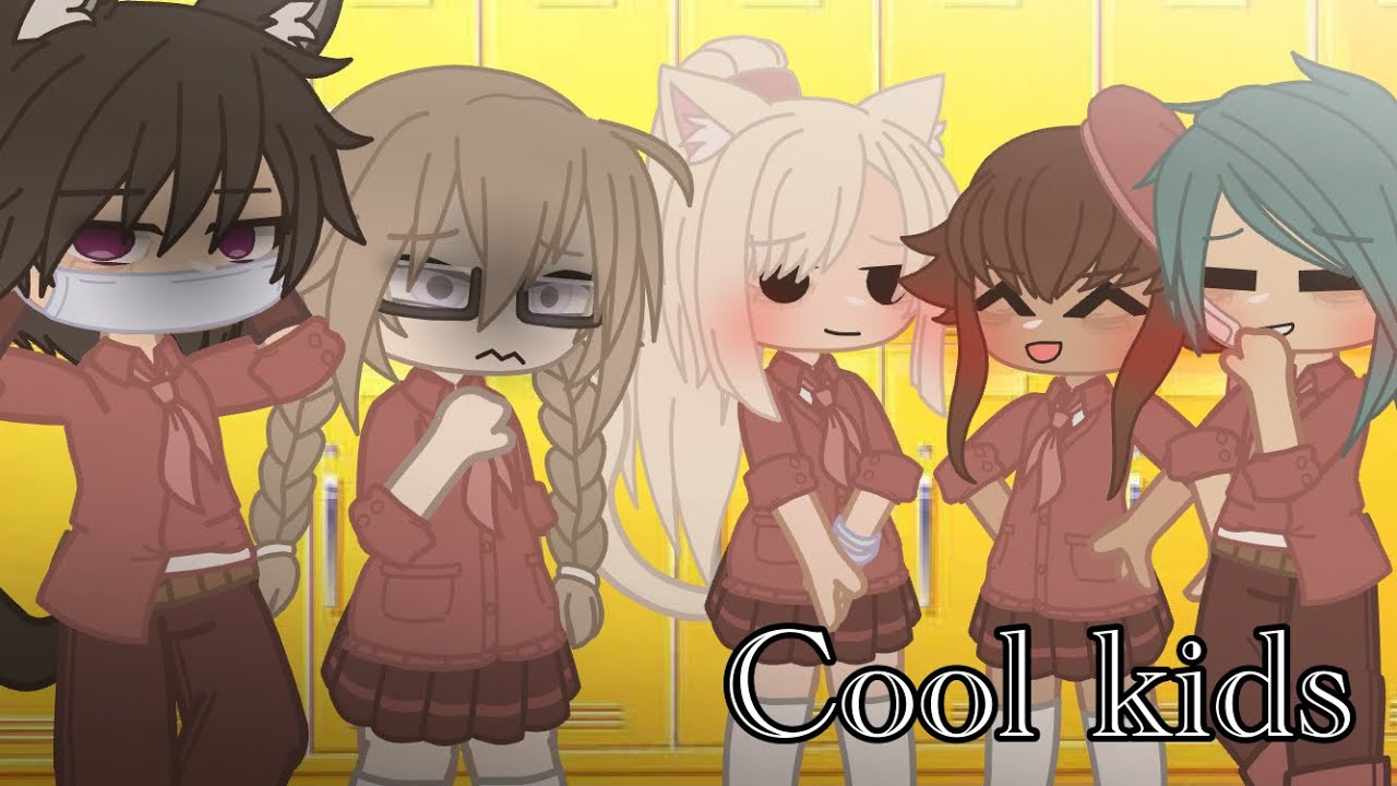 Cool Kids GCMV                                    ll Gacha Club ll