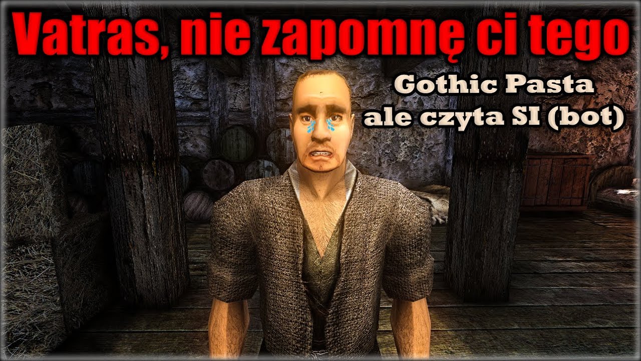 Vatras, nie zapomnę ci tego - Gothic Pasta (czyta Sztuczna Inteligencja)