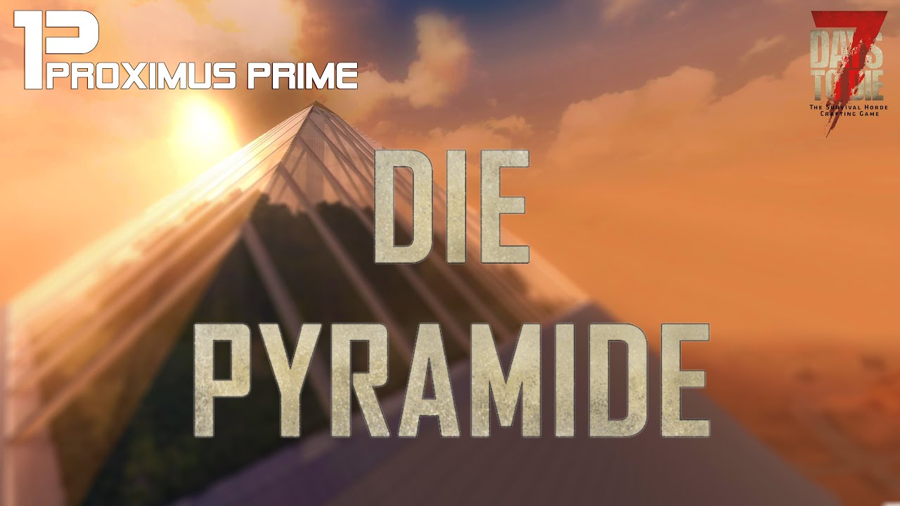 #ProxisPyramid:Das #7daystodie #pyramid #bauprojekt : Folge 359