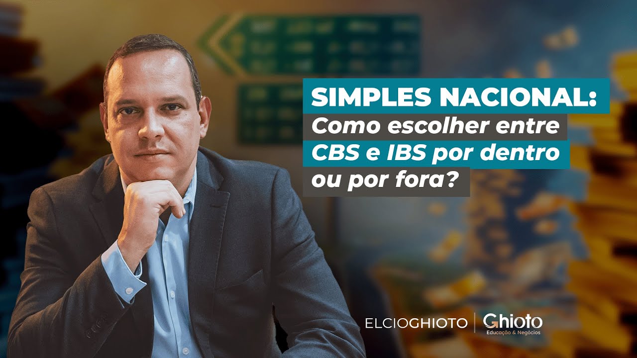 Simples Nacional: como escolher entre CBS e IBS por dentro ou por fora