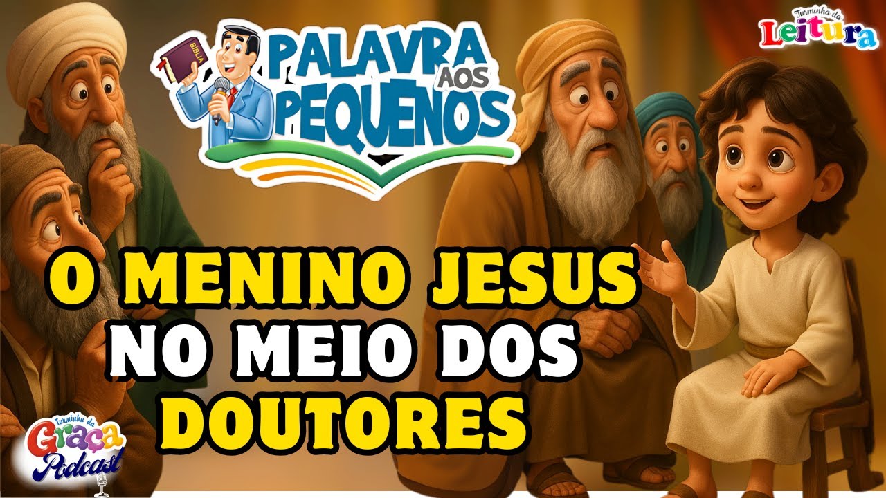 Turminha da Graça em O MENINO JESUS NO MEIO DOS DOUTORES I Turminha da Leitura Podcast