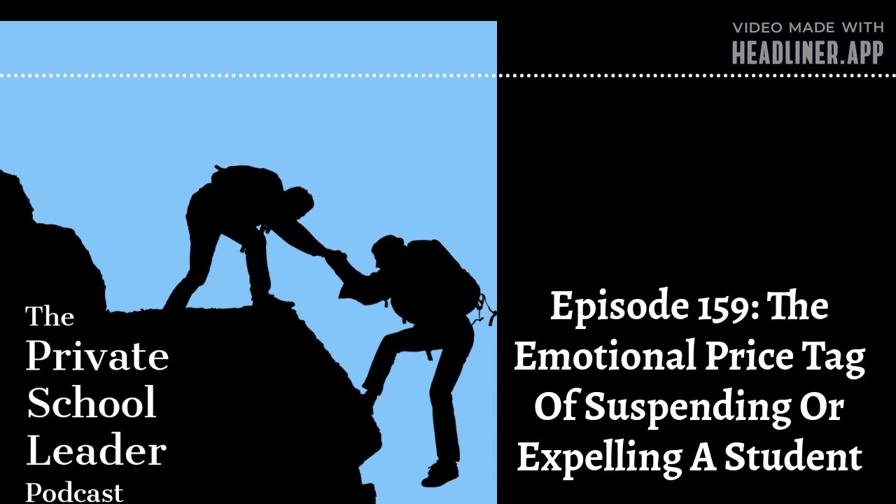 Episode 159: The Emotional Price Tag Of Suspending Or Expelling A Student