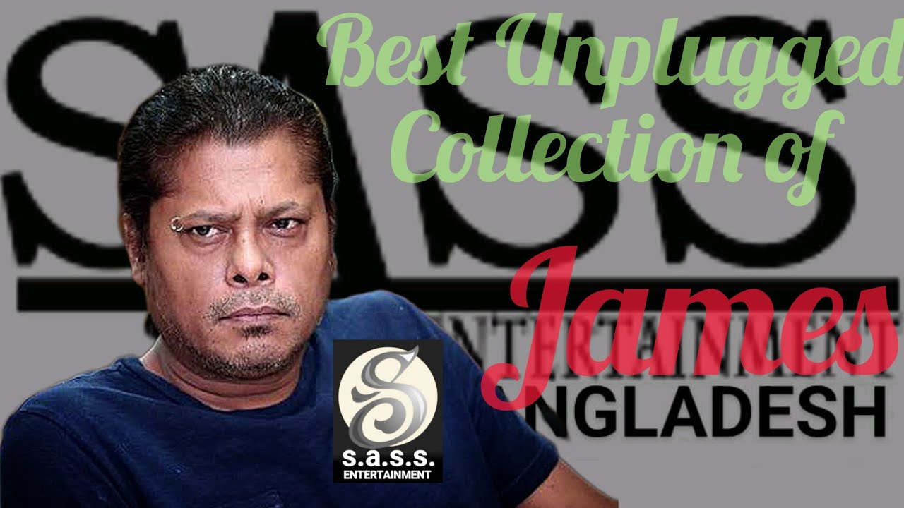 | James | James Unplugged Hits | Best of James | Feelings | Nogor Baul | Best Unplugged of James |