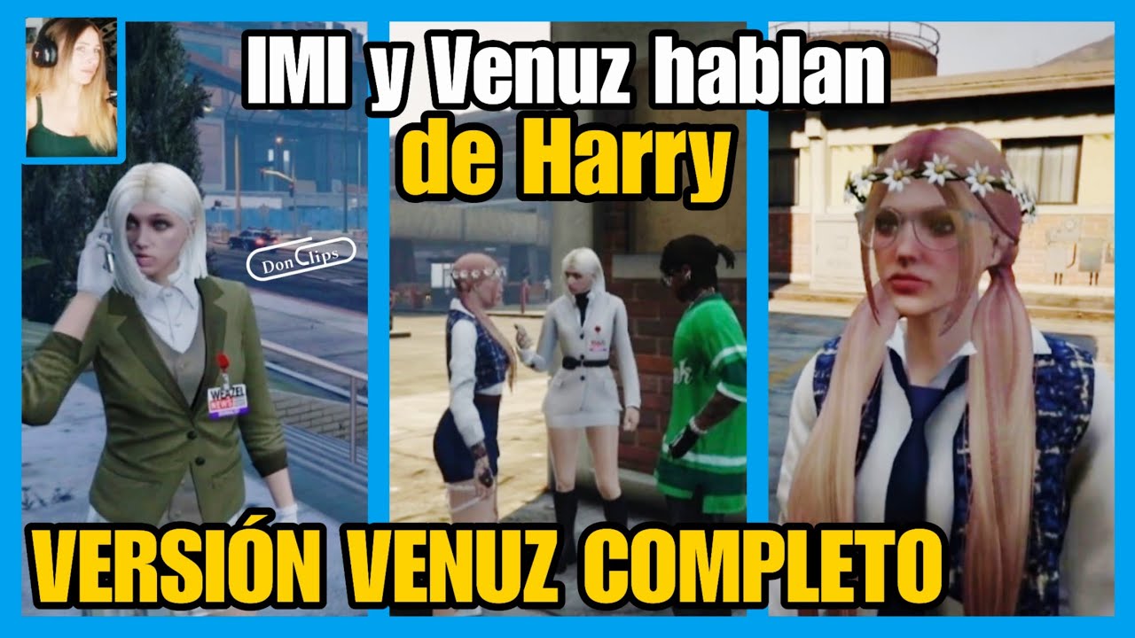 IMI y VENUZ HABLAN de HARRY (Nexxuz) VERSIÓN VENUZ COMPLETO SpainRp