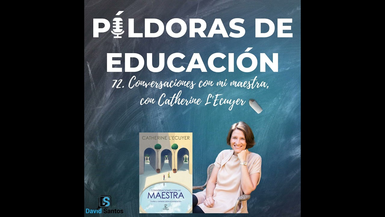 72. Conversaciones con mi maestra, con Catherine L’Ecuyer