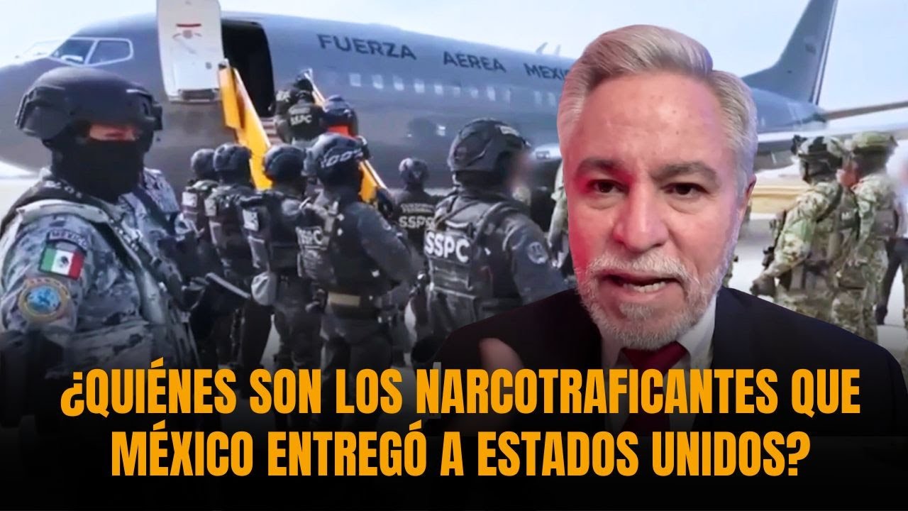 ¿QUIÉNES SON LOS NARCOTRAFICANTES QUE MÉXICO ENTREGÓ A ESTADOS UNIDOS? | Sánchez Grass en América