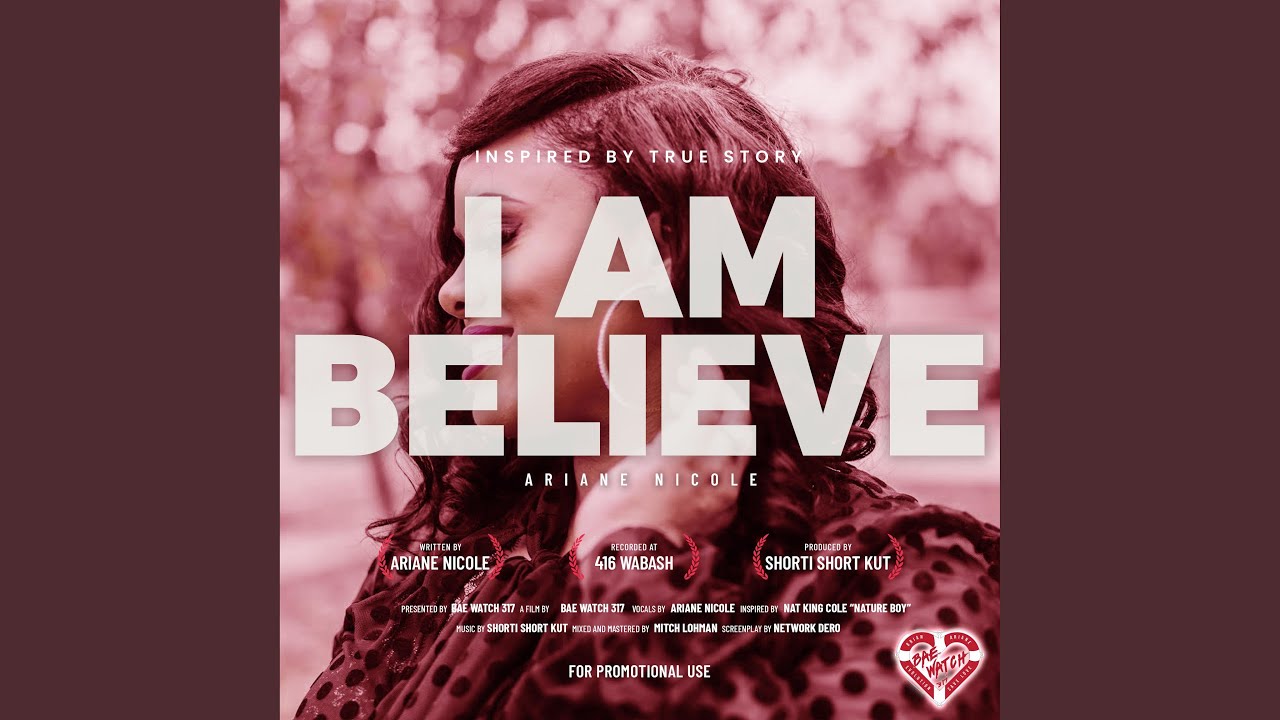 I Am Believe (feat. Ariane Nicole & produced by Shorti Short Kut)