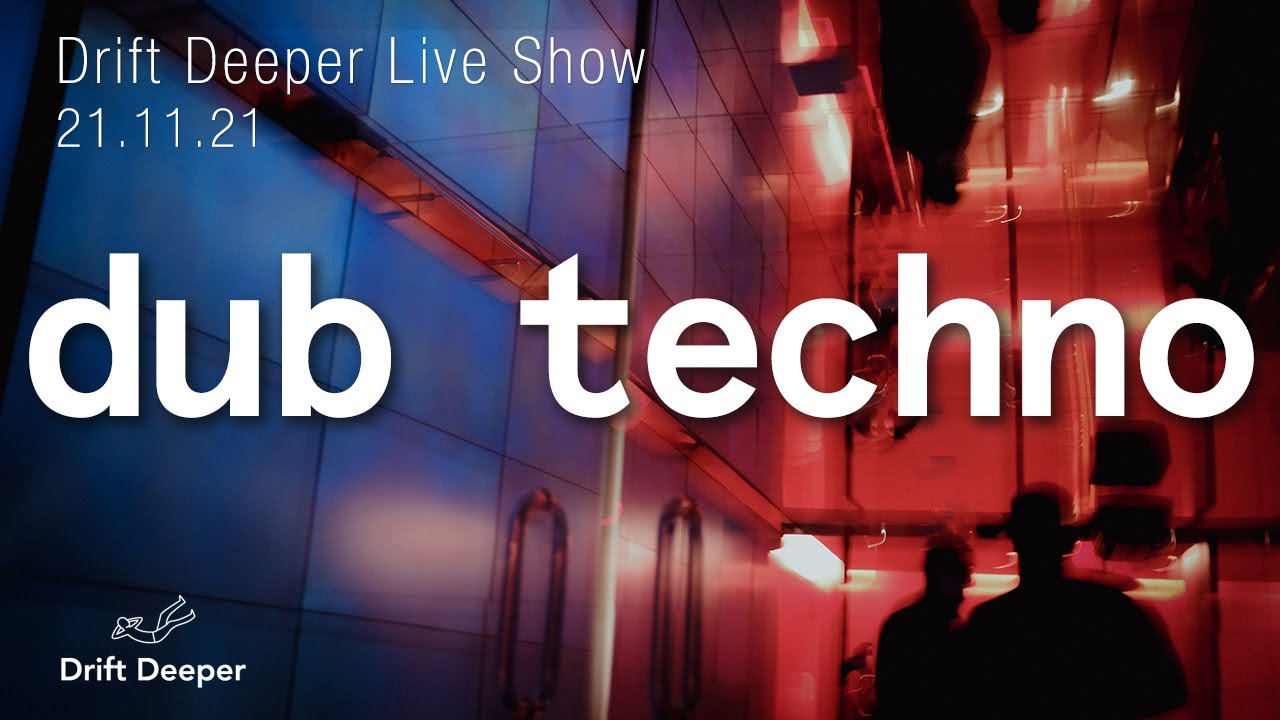 Drift Deeper Live Show 197 - 21.11.21 // DUB TECHNO, DEEP TECH, AMBIENT MIX