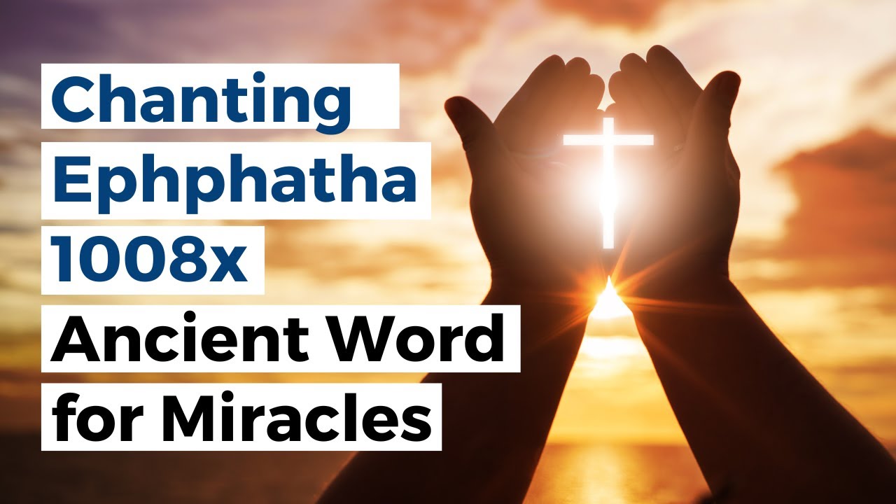 Ephphatha Mantra 1008 Times | Ancient Word of Jesus for Miracle